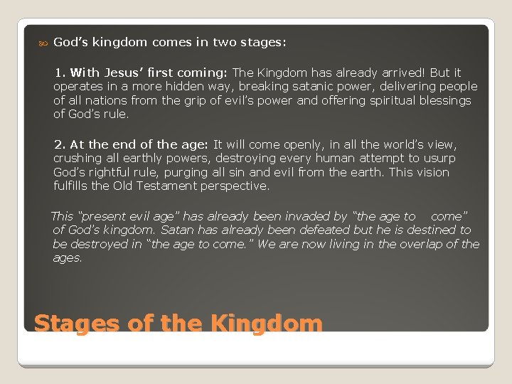  God’s kingdom comes in two stages: 1. With Jesus’ first coming: The Kingdom
