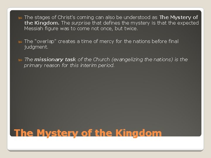 The stages of Christ’s coming can also be understood as The Mystery of