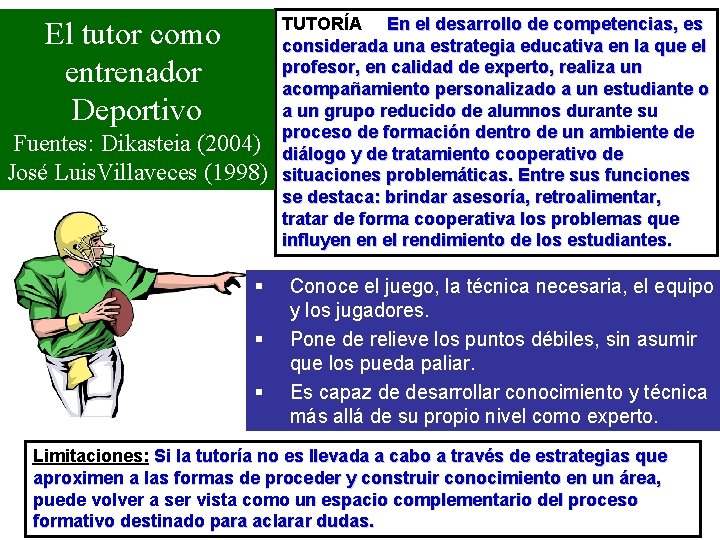 El tutor como entrenador Deportivo Fuentes: Dikasteia (2004) José Luis. Villaveces (1998) § §