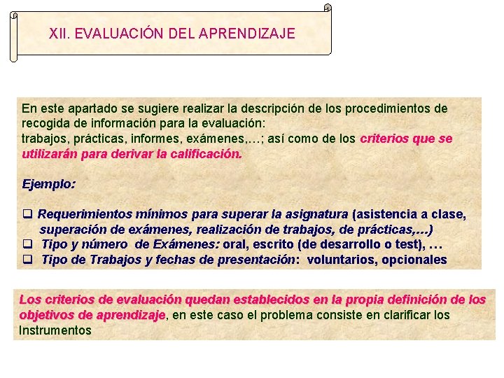 XII. EVALUACIÓN DEL APRENDIZAJE En este apartado se sugiere realizar la descripción de los