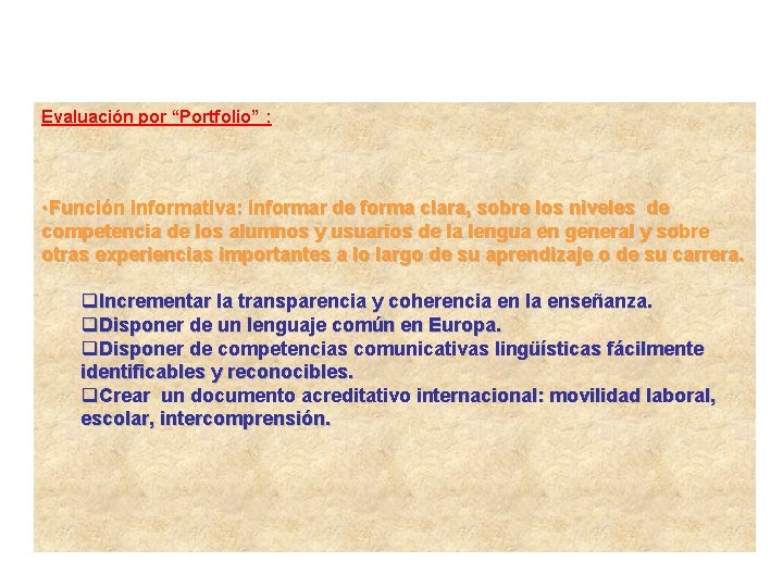 Evaluación por “Portfolio” : • Función informativa: informar de forma clara, sobre los niveles