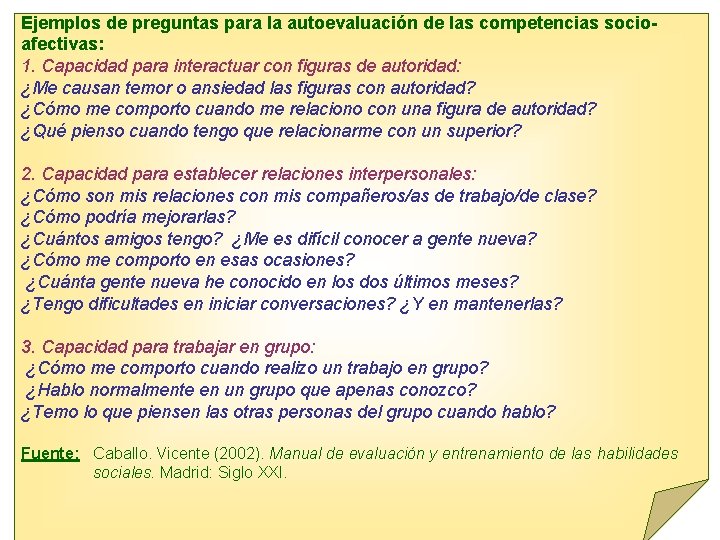 Ejemplos de preguntas para la autoevaluación de las competencias socio afectivas: 1. Capacidad para