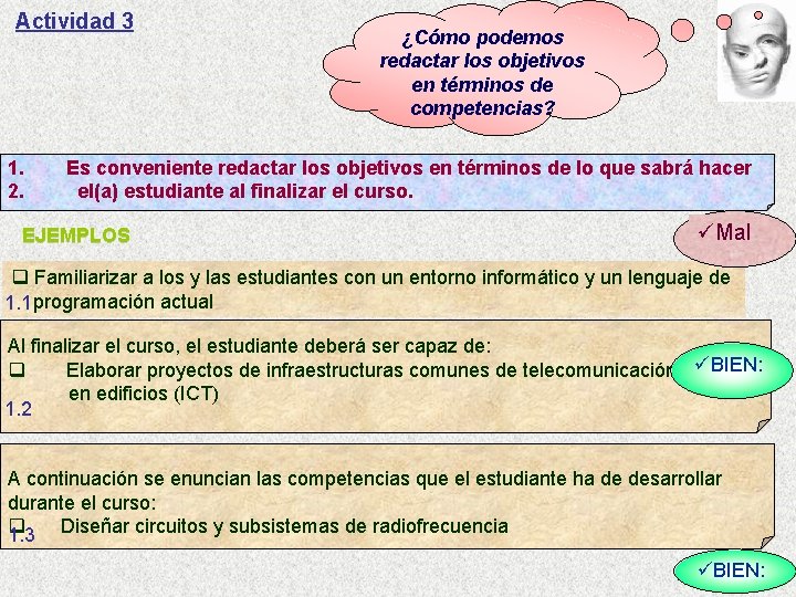 Actividad 3 1. 2. ¿Cómo podemos redactar los objetivos en términos de competencias? Es