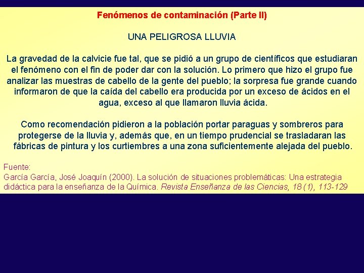 Fenómenos de contaminación (Parte II) UNA PELIGROSA LLUVIA La gravedad de la calvicie fue