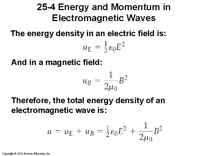 25 -4 Energy and Momentum in Electromagnetic Waves The energy density in an electric