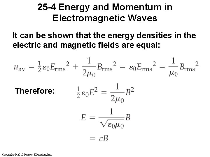 25 -4 Energy and Momentum in Electromagnetic Waves It can be shown that the