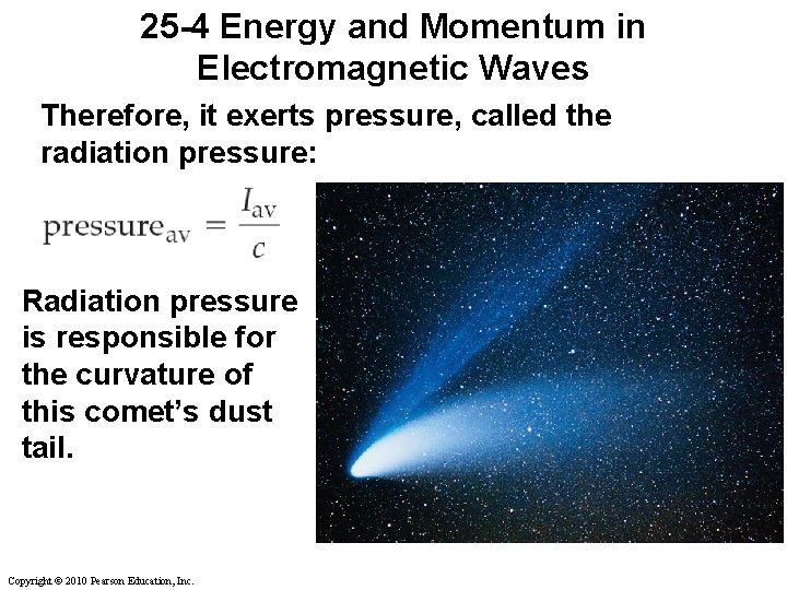 25 -4 Energy and Momentum in Electromagnetic Waves Therefore, it exerts pressure, called the