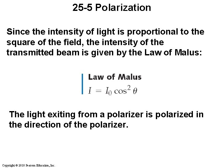 25 -5 Polarization Since the intensity of light is proportional to the square of