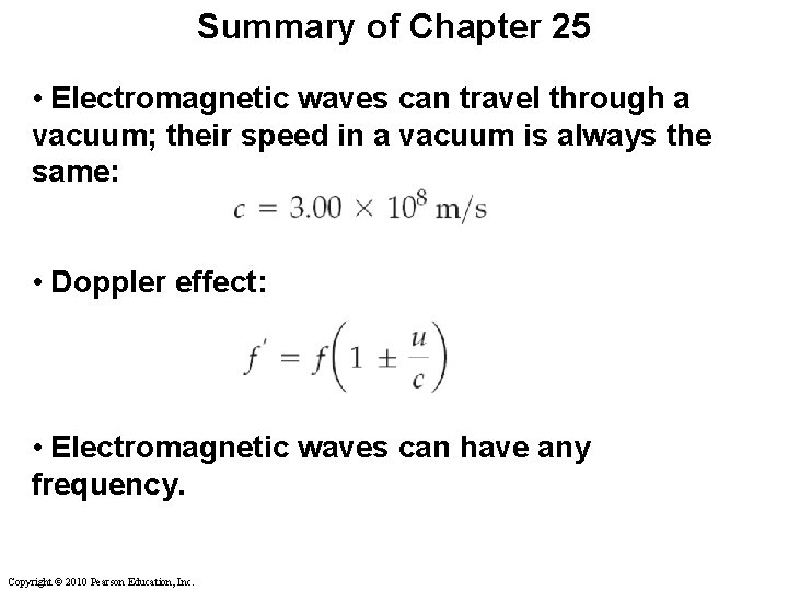 Summary of Chapter 25 • Electromagnetic waves can travel through a vacuum; their speed