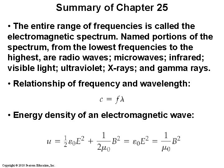 Summary of Chapter 25 • The entire range of frequencies is called the electromagnetic