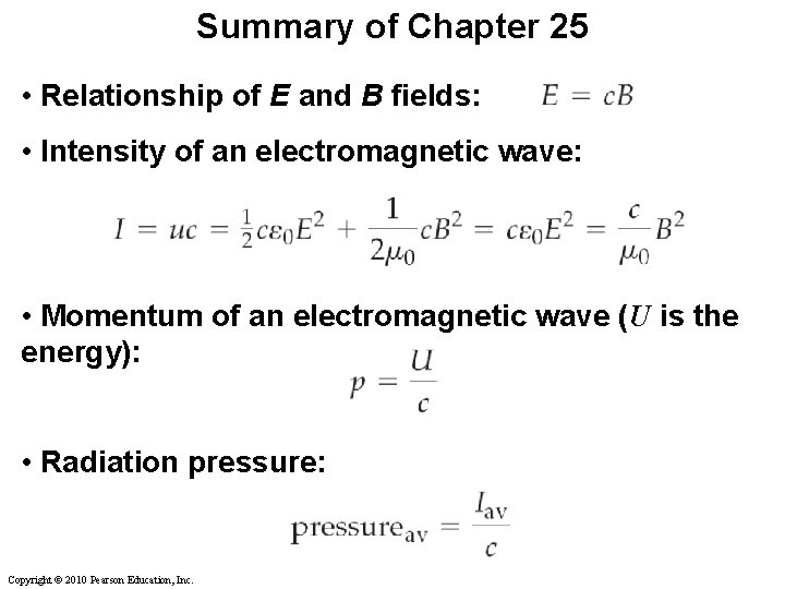Summary of Chapter 25 • Relationship of E and B fields: • Intensity of