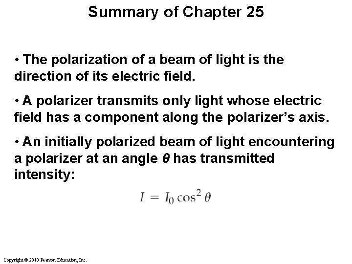 Summary of Chapter 25 • The polarization of a beam of light is the