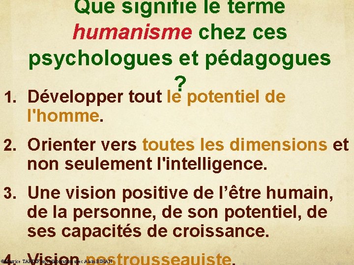 Que signifie le terme humanisme chez ces psychologues et pédagogues ? 1. Développer tout