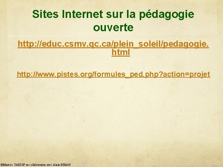 Sites Internet sur la pédagogie ouverte http: //educ. csmv. qc. ca/plein_soleil/pedagogie. html http: //www.