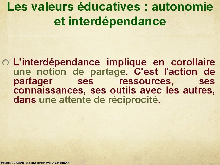 Les valeurs éducatives : autonomie et interdépendance L'interdépendance implique en corollaire une notion de