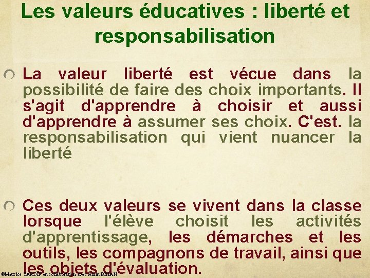 Les valeurs éducatives : liberté et responsabilisation La valeur liberté est vécue dans la