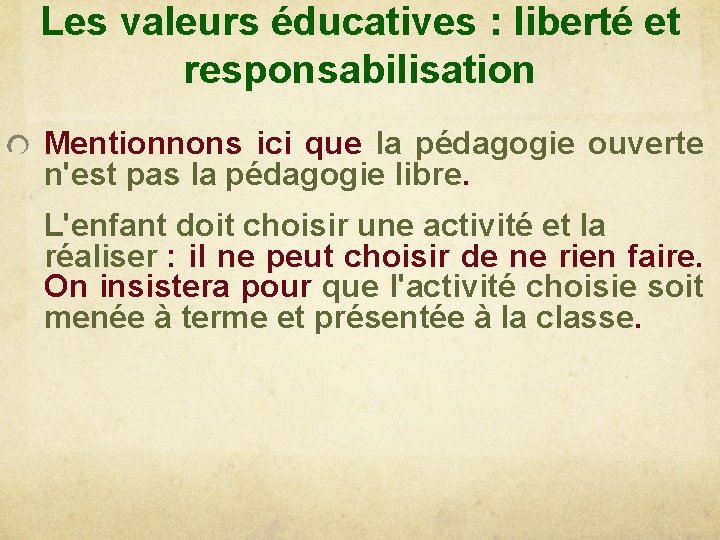 Les valeurs éducatives : liberté et responsabilisation Mentionnons ici que la pédagogie ouverte n'est