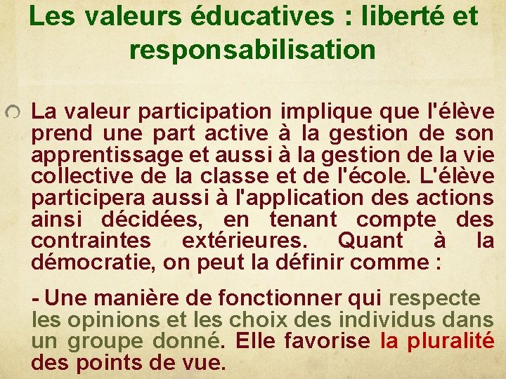 Les valeurs éducatives : liberté et responsabilisation La valeur participation implique l'élève prend une