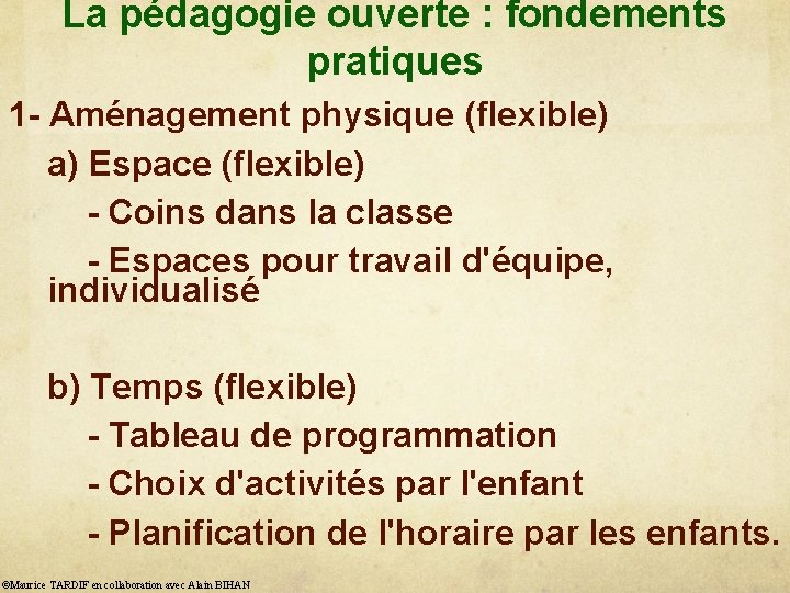 La pédagogie ouverte : fondements pratiques 1 - Aménagement physique (flexible) a) Espace (flexible)