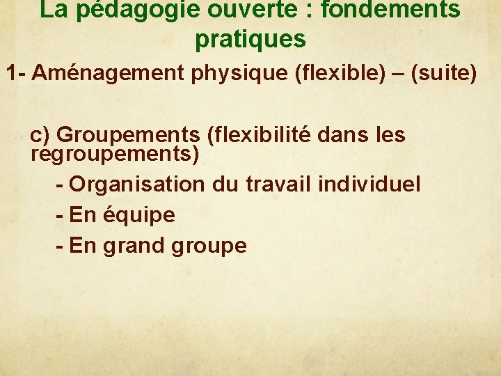 La pédagogie ouverte : fondements pratiques 1 - Aménagement physique (flexible) – (suite) c)