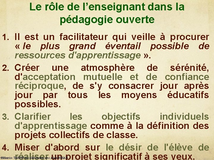 Le rôle de l’enseignant dans la pédagogie ouverte 1. Il est un facilitateur qui