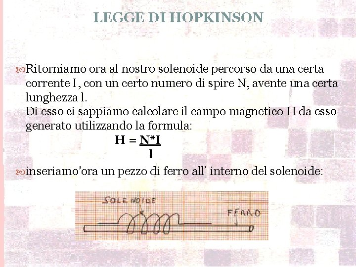 LEGGE DI HOPKINSON Ritorniamo ora al nostro solenoide percorso da una certa corrente I,