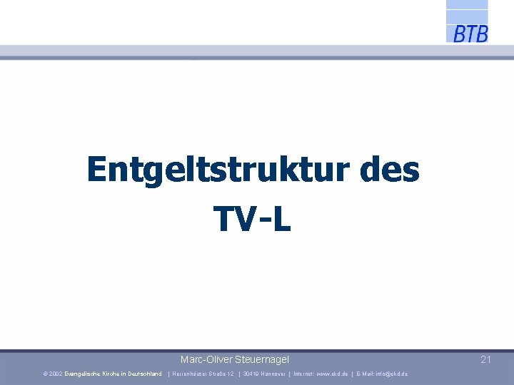 Entgeltstruktur des TV-L Marc-Oliver Steuernagel © 2002 Evangelische Kirche in Deutschland | Herrenhäuser Straße