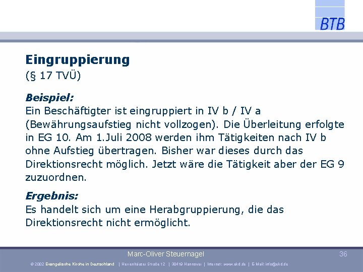 Eingruppierung (§ 17 TVÜ) Beispiel: Ein Beschäftigter ist eingruppiert in IV b / IV