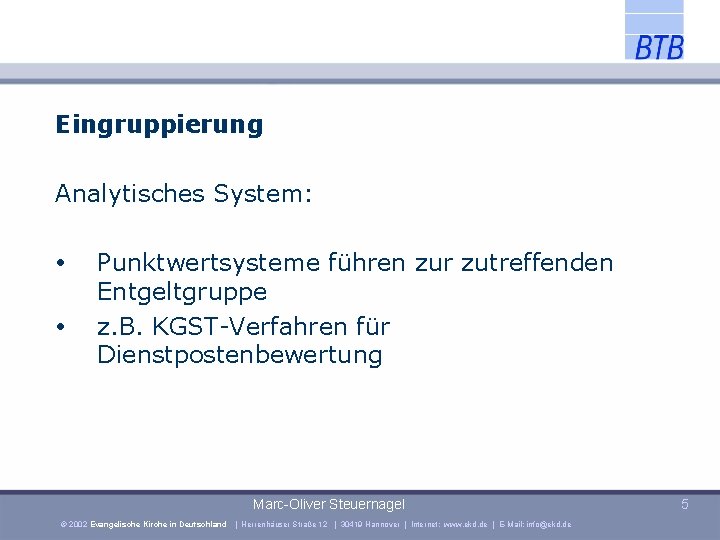 Eingruppierung Analytisches System: Punktwertsysteme führen zur zutreffenden Entgeltgruppe z. B. KGST-Verfahren für Dienstpostenbewertung Marc-Oliver