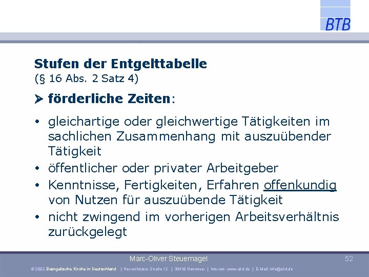 Stufen der Entgelttabelle (§ 16 Abs. 2 Satz 4) förderliche Zeiten: gleichartige oder gleichwertige