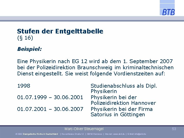 Stufen der Entgelttabelle (§ 16) Beispiel: Eine Physikerin nach EG 12 wird ab dem