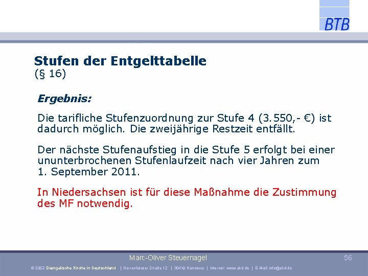 Stufen der Entgelttabelle (§ 16) Ergebnis: Die tarifliche Stufenzuordnung zur Stufe 4 (3. 550,