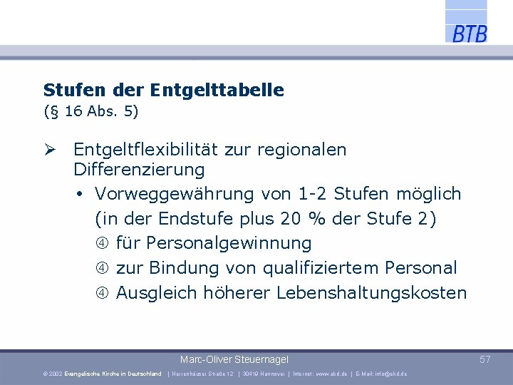 Stufen der Entgelttabelle (§ 16 Abs. 5) Entgeltflexibilität zur regionalen Differenzierung Vorweggewährung von 1