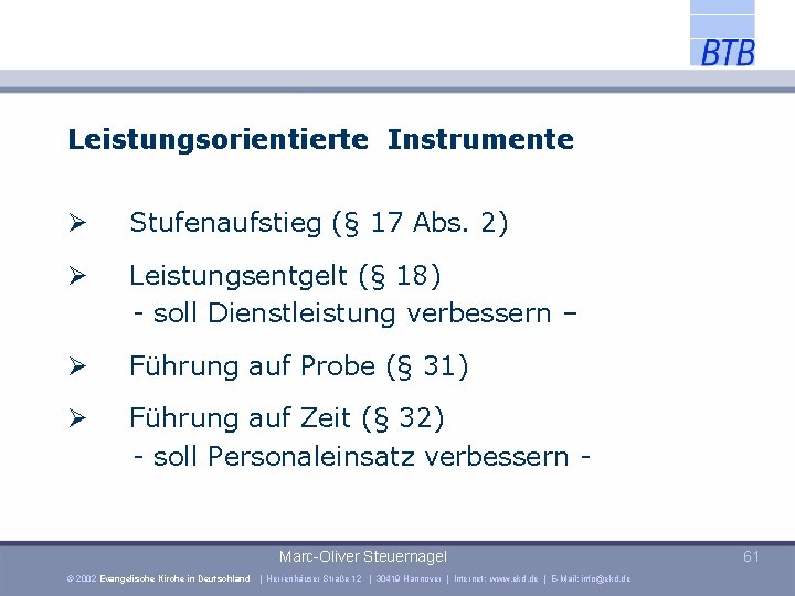 Leistungsorientierte Instrumente Stufenaufstieg (§ 17 Abs. 2) Leistungsentgelt (§ 18) - soll Dienstleistung verbessern