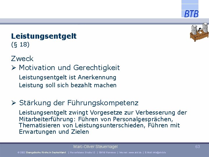 Leistungsentgelt (§ 18) Zweck Motivation und Gerechtigkeit Leistungsentgelt ist Anerkennung Leistung soll sich bezahlt