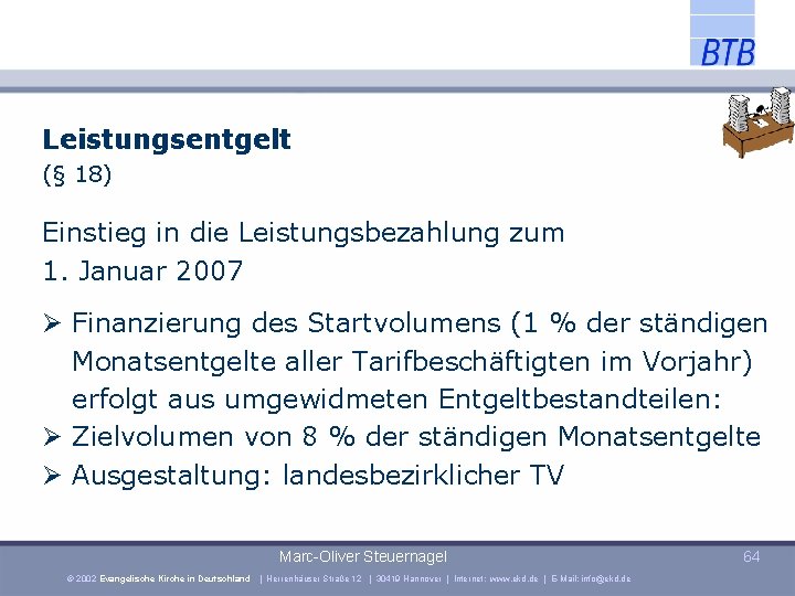 Leistungsentgelt (§ 18) Einstieg in die Leistungsbezahlung zum 1. Januar 2007 Finanzierung des Startvolumens