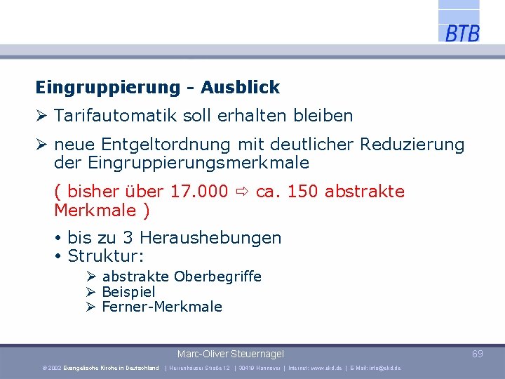 Eingruppierung - Ausblick Tarifautomatik soll erhalten bleiben neue Entgeltordnung mit deutlicher Reduzierung der Eingruppierungsmerkmale