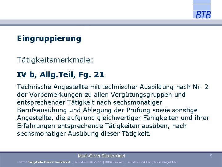 Eingruppierung Tätigkeitsmerkmale: IV b, Allg. Teil, Fg. 21 Technische Angestellte mit technischer Ausbildung nach