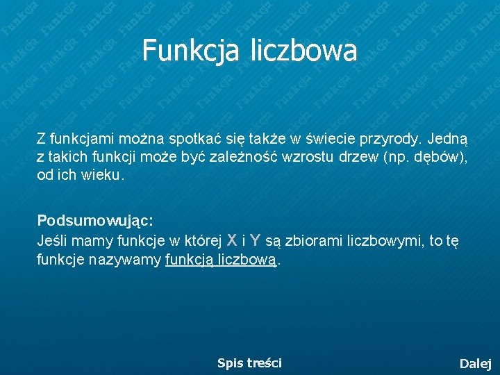 Funkcja liczbowa Z funkcjami można spotkać się także w świecie przyrody. Jedną z takich Funkcja liczbowa Z funkcjami można spotkać się także w świecie przyrody. Jedną z takich