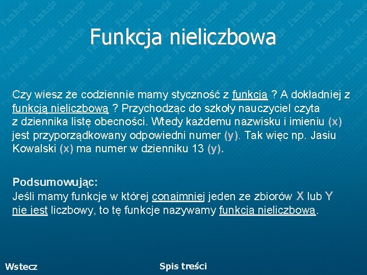 Funkcja nieliczbowa Czy wiesz że codziennie mamy styczność z funkcją ? A dokładniej z Funkcja nieliczbowa Czy wiesz że codziennie mamy styczność z funkcją ? A dokładniej z