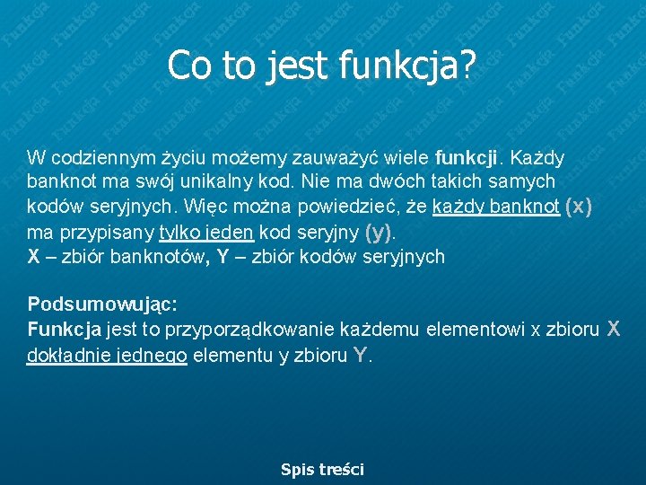 Co to jest funkcja? W codziennym życiu możemy zauważyć wiele funkcji. Każdy banknot ma Co to jest funkcja? W codziennym życiu możemy zauważyć wiele funkcji. Każdy banknot ma
