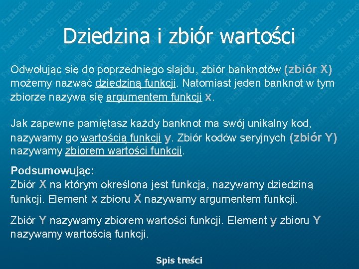 Dziedzina i zbiór wartości Odwołując się do poprzedniego slajdu, zbiór banknotów (zbiór X) możemy Dziedzina i zbiór wartości Odwołując się do poprzedniego slajdu, zbiór banknotów (zbiór X) możemy