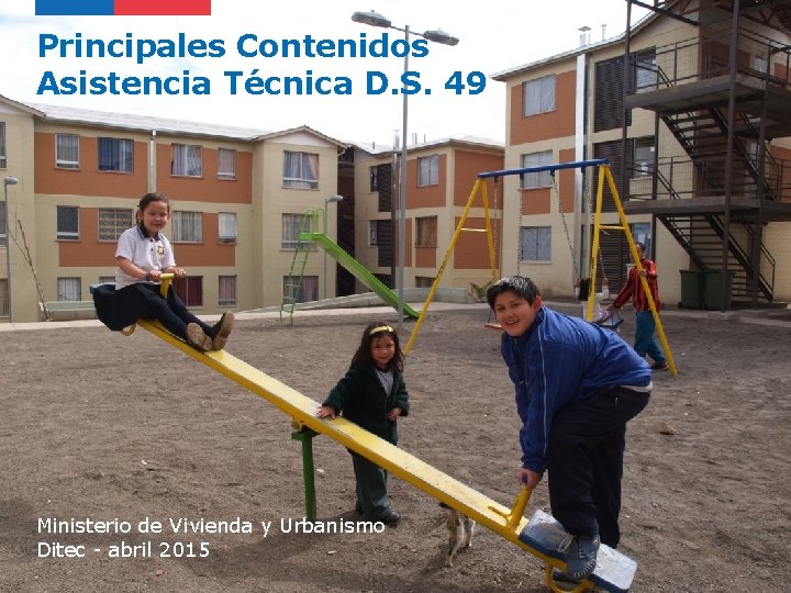 Principales Contenidos Asistencia Técnica D. S. 49 Ministerio de Vivienda y Urbanismo Ditec -