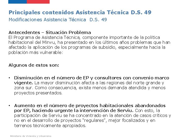 Principales contenidos Asistencia Técnica D. S. 49 Modificaciones Asistencia Técnica D. S. 49 Antecedentes Principales contenidos Asistencia Técnica D. S. 49 Modificaciones Asistencia Técnica D. S. 49 Antecedentes