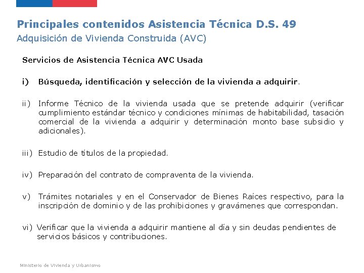 Principales contenidos Asistencia Técnica D. S. 49 Adquisición de Vivienda Construida (AVC) Servicios de