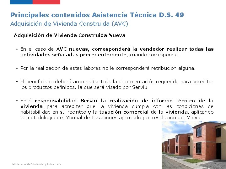 Principales contenidos Asistencia Técnica D. S. 49 Adquisición de Vivienda Construida (AVC) Adquisición de