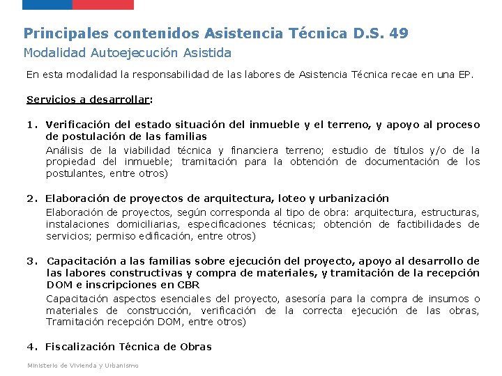 Principales contenidos Asistencia Técnica D. S. 49 Modalidad Autoejecución Asistida En esta modalidad la