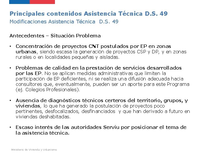 Principales contenidos Asistencia Técnica D. S. 49 Modificaciones Asistencia Técnica D. S. 49 Antecedentes