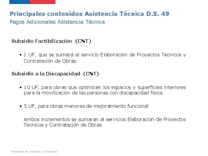 Principales contenidos Asistencia Técnica D. S. 49 Pagos Adicionales Asistencia Técnica Subsidio Factibilización (CNT)