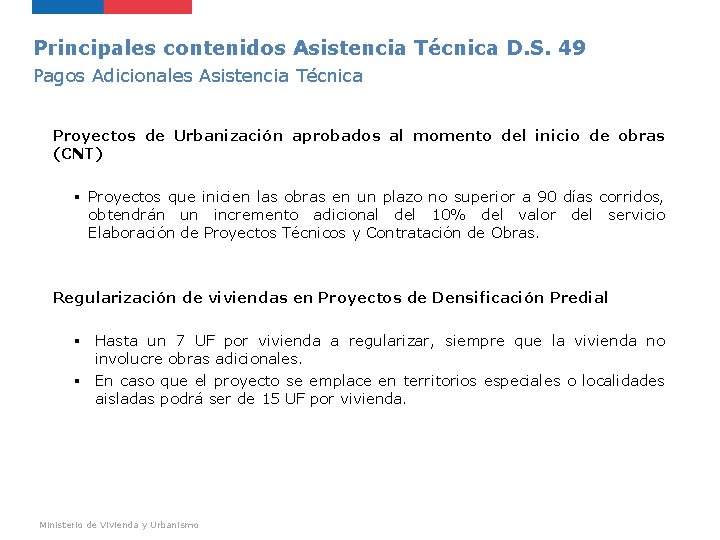 Principales contenidos Asistencia Técnica D. S. 49 Pagos Adicionales Asistencia Técnica Proyectos de Urbanización